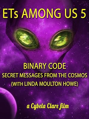 ETs Among Us 5: Binary Code - Secret Messages from the Cosmos (with Linda Moulton Howe)