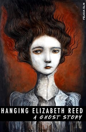 Hanging Elizabeth Reed: A Ghost Story