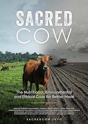 Sacred Cow: The Nutritional, Environmental and Ethical Case for Better Meat