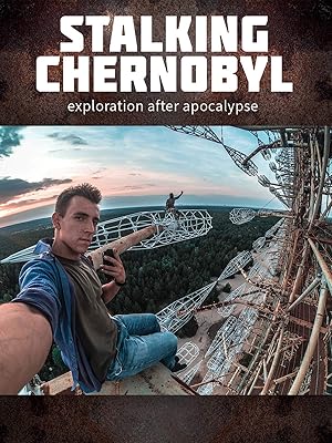 Stalking Chernobyl: Exploration After Apocalypse