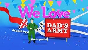 We Love Dads Army