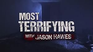 Most Terrifying With Jason Hawes