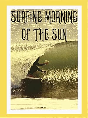 Surfing Morning of the Sun