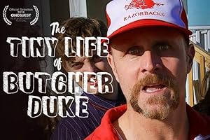 The Tiny Life of Butcher Duke