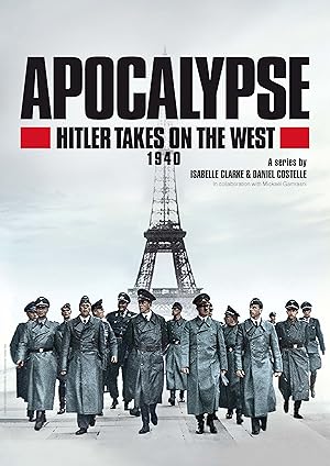 Apocalypse: Hitler Takes on the West