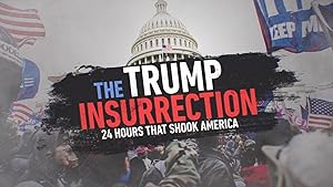 The Trump Insurrection: 24 Hours That Shook America