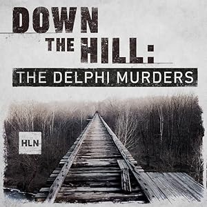 Down the Hill: The Delphi Murders