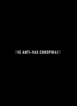 The Anti-Vax Conspiracy