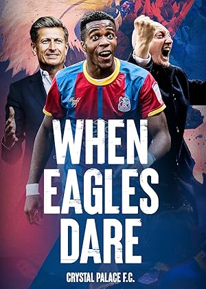 When Eagles Dare: Crystal Palace F.C.