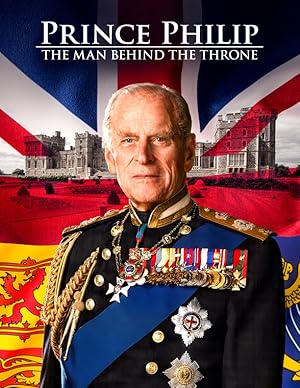 Prince Philip: The Man Behind the Throne