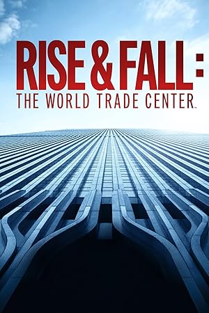 Rise & Fall: The World Trade Center