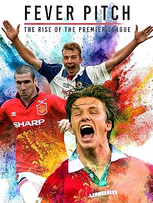 Fever Pitch: The Rise of the Premier League