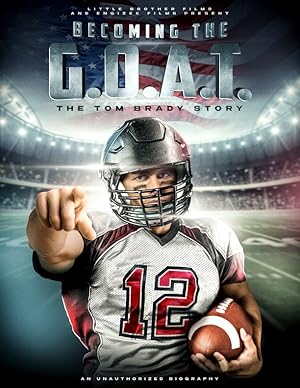 Becoming the G.O.A.T.: The Tom Brady Story