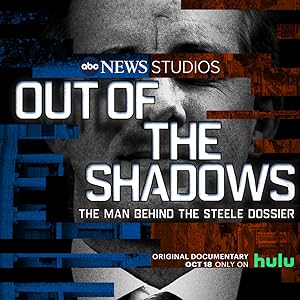 Out of the Shadows: The Man Behind the Steele Dossier