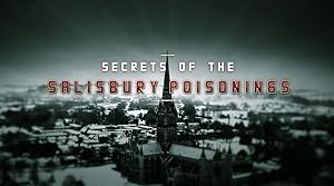 Secrets of the Salisbury Poisonings