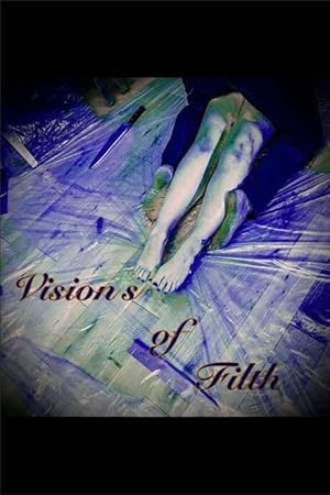 Visions of Filth