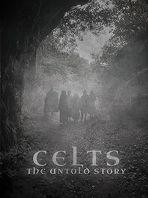 Celts: The Untold Story