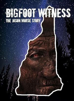 Bigfoot Witness: The Jason Morse Story