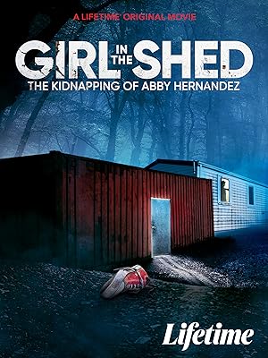 Girl in the Shed: The Kidnapping of Abby Hernandez