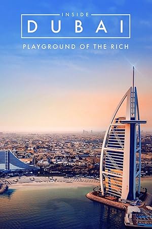 Inside Dubai: Playground of the Rich