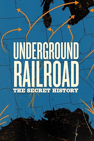 Underground Railroad: The Secret History