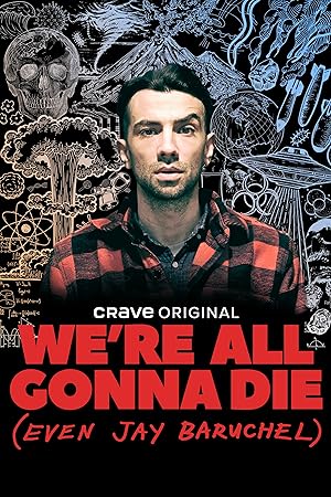 We're All Gonna Die (Even Jay Baruchel)