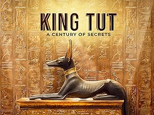 King Tut: A Century of Secrets