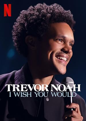 Trevor Noah: I Wish You Would