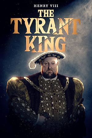 Henry VIII: The Tyrant King