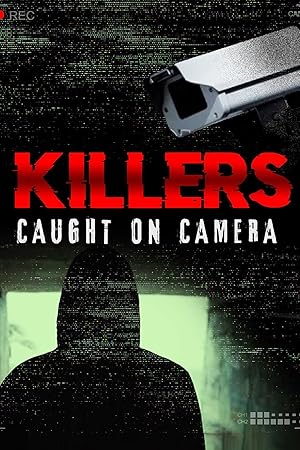 Killers: Caught on Camera