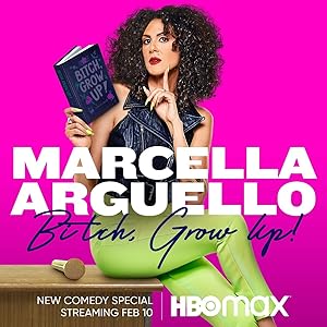 Marcella Arguello: Bitch, Grow Up!