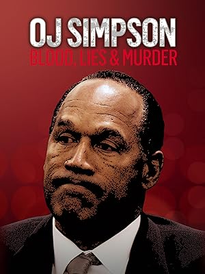 O.J. Simpson: Blood, Lies & Murder