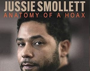 Jussie Smollett: Anatomy of a Hoax