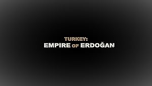 Turkey: Empire of Erdogan