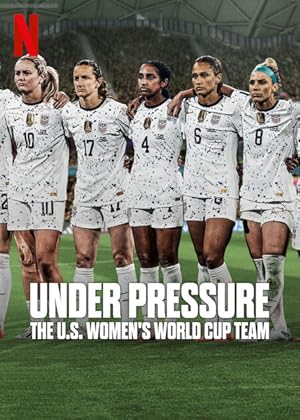 Under Pressure: The U.S. Women's World Cup Team