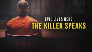 Evil Lives Here: The Killer Speaks