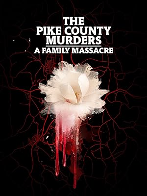 The Pike County Murders: A Family Massacre