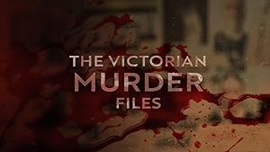 The Victorian Murder Files