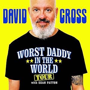 David Cross: Worst Daddy in the World