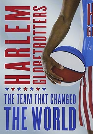 The Harlem Globetrotters: The Team That Changed the World