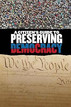 A Citizen's Guide to Preserving Democracy