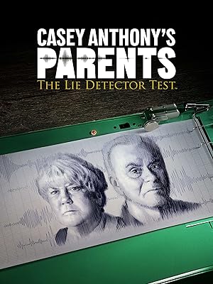 Casey Anthony's Parents: The Lie Detector Test