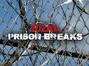 Real Prison Breaks