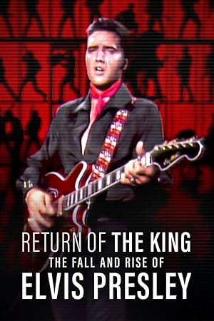 Return of the King: The Fall and Rise of Elvis Presley